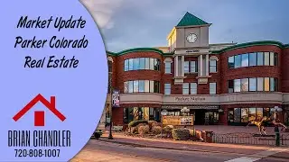 Parker Colorado Real Estate Market Update