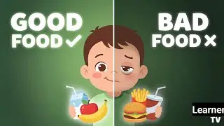 Good Food vs Bad Food for Kids 🍎🍔 | Healthy Eating Habits |Learner TV