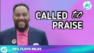 CALLED TO PRAISE || Rev. Floyd Miles || BCAG, San Antonio, Texas, USA 
