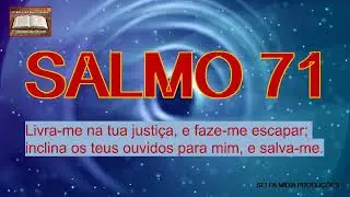 SALMO 71-.LIVRA-ME,NA TUA JUSTIÇA.
