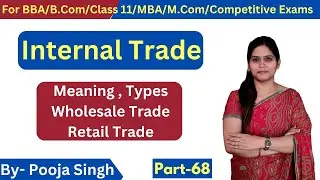 Trade | Internal Trade |  Wholesaler | Retailer | Meaning | Types | Role | Features | Services |