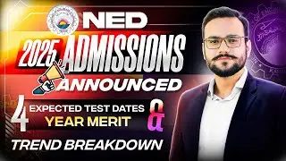 NED 2025 Admissions | Expected NED Test Date | NED 4-Year Merit | NED 2025 Preparation