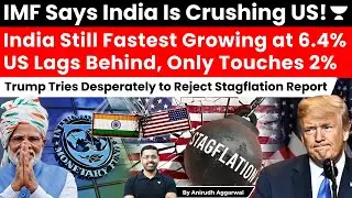 IMF Says India Fastest Growing Economy at 6.4%. US Only 2%. Desperate Trump rejects Goldmans Report