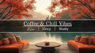 Soft Jazz & Coffee by the Lake | Calm Your Mind, Enjoy the View | 3 Hr Meditation
