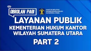 LAYANAN PUBLIK KEMENTERIAN HUKUM KANTOR WILAYAH SUMATERA UTARA - PART 2