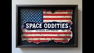 Space Odddities Veterans Day Special.