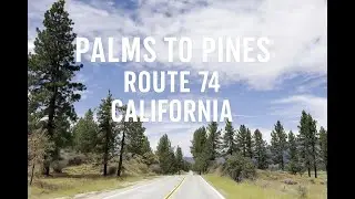 Palms to Pines Route 74 &mdash; Scenic California Road Trip | Route 74 | Light Chill Music | 4K