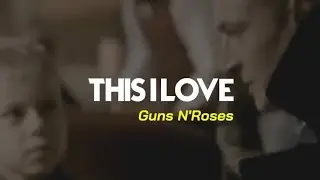 Guns N'Roses - This I Love || Lirik Terjemahan