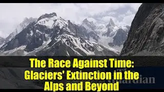 The Race Against Time: Glaciers' Extinction in the Alps and Beyond