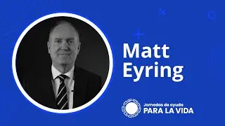 Matt Eyring - Jornadas de Ayuda para la Vida 2025