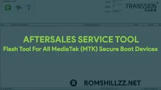 AfterSales Service Tool: Flash Tool For All MediaTek (MTK) Secure Boot Devices - [romshillzz]