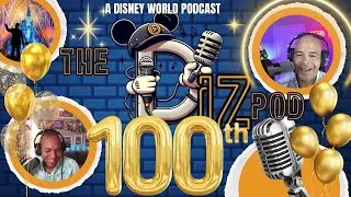 The DIZPod Centennial Celebration: 100 Episodes of Disney Magic