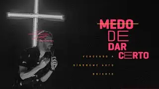 MEDO DE DAR CERTO | QUEBRE O CICLO DE AUTO BOICOTE