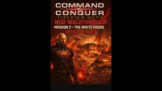 NOD Campaign HARD - Mission 2 The White House - C&C Command and Conquer 3: Tiberium Wars