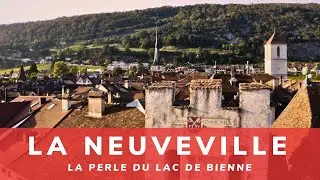 La Neuveville: Perle du Lac de Bienne | Joyau du Jura3Lacs  | D&eacute;couverte Suisse &ndash; Grand Chasseral