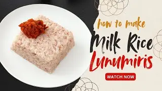 How to Make Sri Lankan Milk Rice (Kiri Bath) & Lunumiris | Easy Breakfast Recipe