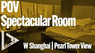 W Hotel Shanghai 🇨🇳 | POV Room Tour | Spectacular Pearl Tower View King Room | Bund Skyline at Night