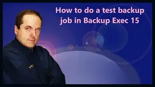 Как выполнить тестовое задание резервного копирования в Backup Exec 15