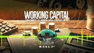 Farm Finances 101: Working Capital Strategies for 2025