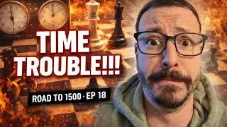Road To 1500 Episode 18 |  TIME TROUBLE!!!