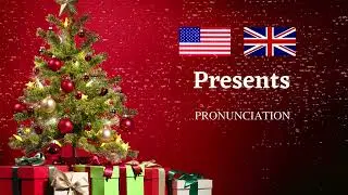 Presents Pronunciation in US and UK English