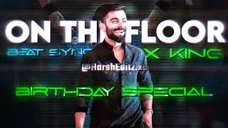 King's birthday special beatsync • Get On The Floor x Virat Kohli ❤️🤯 Beat Sync 💫✨