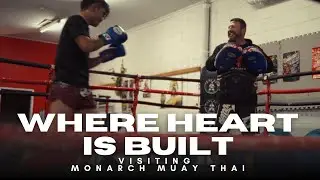 Where Heart Is Built | Visiting Monarch Muay Thai