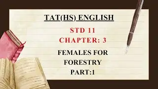 TAT(HS) ENGLISH | STD 11 CHAPTER 3 Females For Forestry PART 1 |#tat #taths #english #englishgrammar