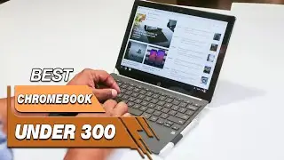 Top 5 Best Chromebook Under 300 Review in 2023 - Worth Buying Today