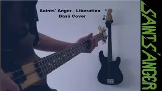 Saints' Anger - Liberation (Bass Cover)