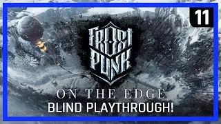 Игровой процесс Frostpunk ON THE EDGE &mdash; Слепое прохождение &mdash; Эпизод 11