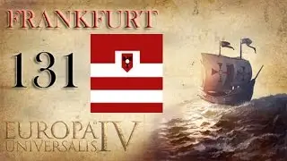 Europa Universalis IV Frankfurt World Conquest Ep131