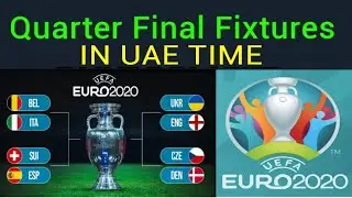 Euro 2021 Quarter Final Fixtures in UAE Time | Euro cup 2021 Last 8 team fixture in UAE Time