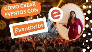 Como Crear Eventos Online y Presenciales con Eventbrite Gratis