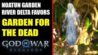 Noatun Garden River Delta Favors (Garden for the Dead) | God of War Ragnar&ouml;k