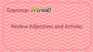 Review Adjectives and Articles