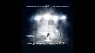 KVBII - LETHARGY EXTENDED 9 MINUTE ( DREAMSCAPE THEME ) 