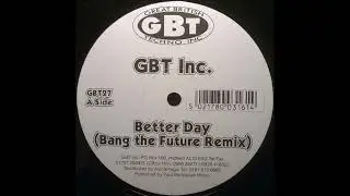 GBT Inc. - Better Day (Bang The Future Remix)
