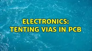 Electronics: Tenting Vias in PCB (2 Solutions!!)