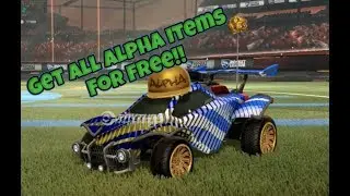 HOW TO GET ALL ALPHA ITEMS FOR FREE - ROCKET LEAGUE