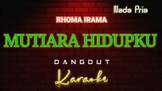 MUTIARA HIDUPKU - Karaoke Dangdut Nada Pria [ RHOMA IRAMA ]