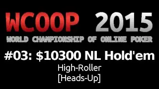 [WCOOP 2015] Event #03: $10,300 NLHE {High-Roller} (Heads-Up), $300K Gtd