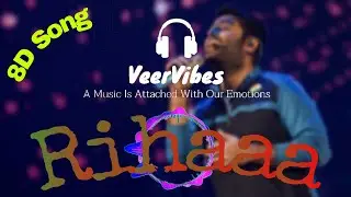 Rihaa (8D Song) - Arijit Singh | Shloke Lal | Oriyon Music | 8D SOUND | VeerVibes