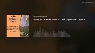 Episode 3 - The Tubbs Fire in 2017 with Captain Matt Tognozzi