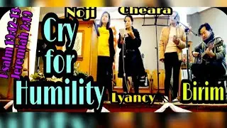 Cry for Humility|Rehearsal for the next  worship service| Nojira,LyancyTengse,ChearaTokchi &Salbirim