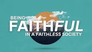Being Faithful in a Faithless Society | Brett Daniel | The Bridge Church | 9 AM Service
