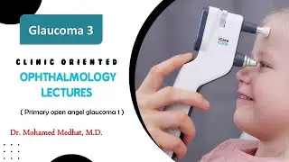 Clinic Oriented Ophthalmology Course ( Primary open angel glaucoma 1 ) : Glaucoma 3