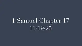 1 Samuel Chapter 17 - 11/19/25