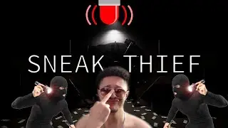 THE BEST THIEF TO EVER LIVE (SNEAK THIEF)