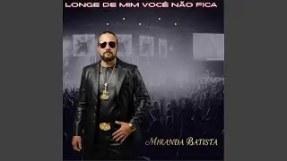 LONGE DE MIM VOC&Ecirc; N&Atilde;O FICA